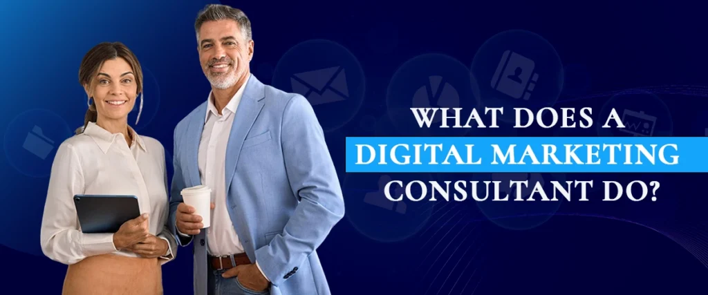 What Does a Digital Marketing Consultant Do?